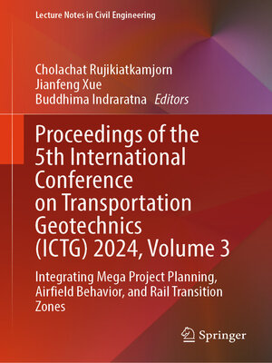 cover image of Proceedings of the 5th International Conference on Transportation Geotechnics (ICTG) 2024, Volume 3